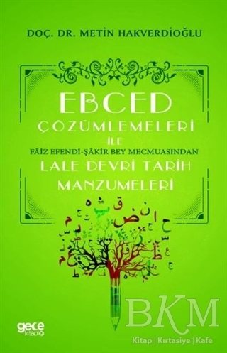 Ebced Çözümlemeleri İle Faiz Efendi-Şakir Bey Mecmuasından Lale Devri Tarih Manzumeleri - Gece Kitaplığı