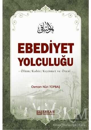Ebediyet Yolculuğu - Erkam Yayınları