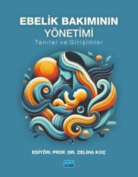 Ebelik Bakımının Yönetimi - Tanılar ve Girişimler - Nobel Akademik Yayıncılık