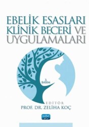 Ebelik Esasları Klinik Beceri ve Uygulamaları - Nobel Akademik Yayıncılık