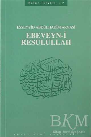 Ebeveyn-i Resulullah : 402 - Abdülhakim Arvasi Üçışık Eserleri - Büyük Doğu Yayınları