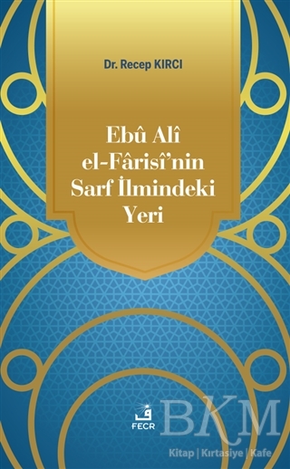 Ebu Ali El-Farisi’nin Sarf İlmindeki Yeri - Fecr Yayınları