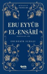 Ebu Eyyüb El-Ensari Radıyallahu Anh - Hidayet Yıldızları - Çelik Yayınevi