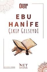 Ebu Hanife Çıkıp Gelseydi - Net Kitaplık Yayıncılık