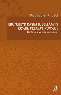 Ebu `Ubeyd Kasım B. Sellam’ın Kı·tabu Fezailı·`l-Kur`an`ı - 1
