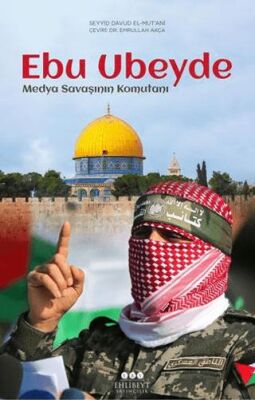 Ebu Ubeyde – Medya Savaşının Komutanı - 1