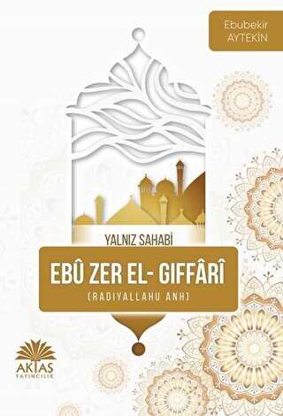 Ebu Zer El Gıffari - Yalnız Sahabi