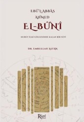 Ebul Abbas Ahmed El Buni Huruf İlmi Gölgesinde Kalan Bir Sufi - Rumi Yayınları