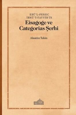 Ebü`l-Ferec İbnü`t-Tayyib`in Eisagoge ve Categorias Şerhi