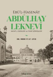 Ebü’l-Hasenat Abdülhay Leknevi Hayatı, Eserleri ve Fıkhi Görüşleri - Kitap Arası