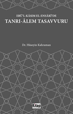 Ebü`l Kasım El Ensari`de Tanrı-Alem Tasavvuru - 1