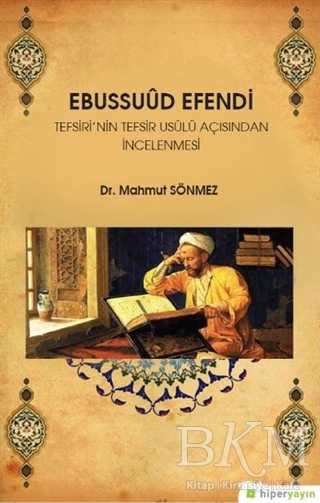 Ebussuud Efendi Tefsiri’nin Tefsir Usulü Açısından İncelenmesi - Hiperlink Yayınları