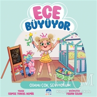 Ece Büyüyor - Odamı Çok Seviyorum - Martı Çocuk Yayınları
