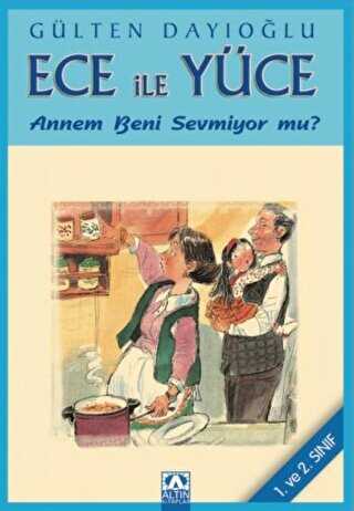 Ece ile Yüce - Annem beni Sevmiyor mu? 1. ve 2. Sınıf - Altın Kitaplar