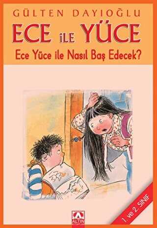 Ece ile Yüce - Ece Yüce ile Nasıl Baş Edecek? - Altın Kitaplar