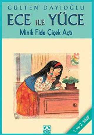 Ece ile Yüce - Minik Fide Çiçek Açtı - Altın Kitaplar