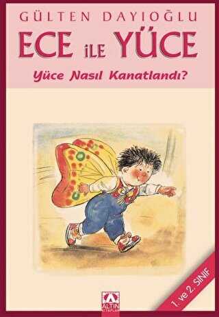 Ece ile Yüce - Yüce Nasıl Kanatlandı - Altın Kitaplar