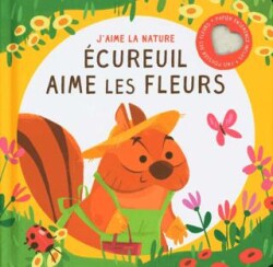 Ecureuil Aime Les Fleurs - Yoyo Books