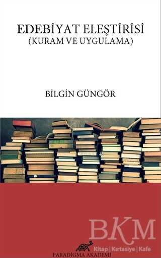 Edebiyat Eleştirisi - Paradigma Akademi Yayınları