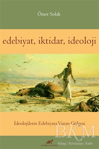 Edebiyat İktidar İdeoloji - Paradigma Akademi Yayınları
