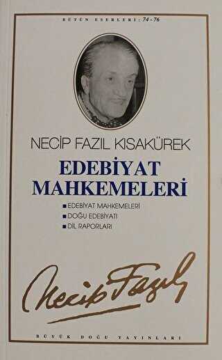 Edebiyat Mahkemeleri: 65 - Necip Fazıl Bütün Eserleri - Büyük Doğu Yayınları