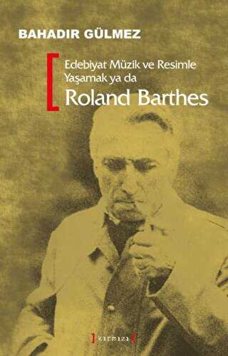 Edebiyat Müzik ve Resimle Yaşamak Ya Da Roland Barthes