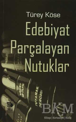Edebiyat Parçalayan Nutuklar - İmge Kitabevi Yayınları