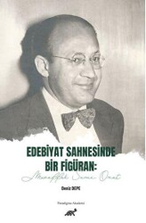 Edebiyat Sahnesinde Bir Figüran: Muvaffak Sami Onat - Paradigma Akademi Yayınları