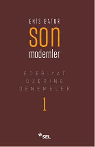 Edebiyat Üzerine Denemeler 1: Son Modernler - Sel Yayıncılık