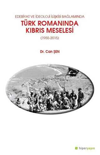 Edebiyat ve İdeoloji İlişkisi Bağlamında Türk Romanında Kıbrıs Meselesi 1955-2015
