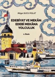 Edebiyat ve Mekan: Edebi Mekana Yolculuk - Gazi Kitabevi