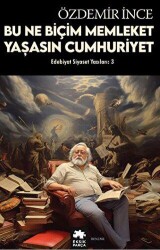 Edebiyat ve Siyaset Yazıları: 3 - Eksik Parça Yayınları