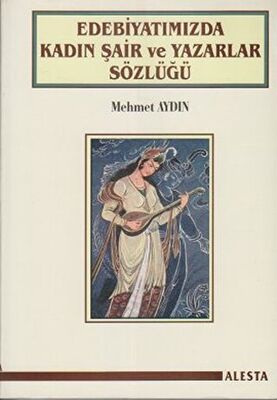 Edebiyatımızda Kadın Şair ve Yazarlar Sözlüğü - 1