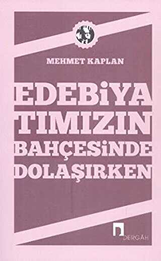 Edebiyatımızın Bahçesinde Dolaşırken - Dergah Yayınları