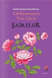 Edebiyatımızın Yeni Gücü; Şaireler - Klaros Yayınları