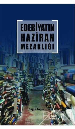 Edebiyatın Haziran Mezarlığı - Altınordu Yayınları