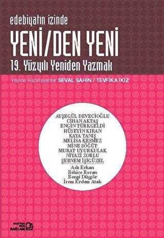 Edebiyatın İzinde - Yeni-den Yeni - 19. Yüzyılı Yeniden Yazmak - Bağlam Yayınları