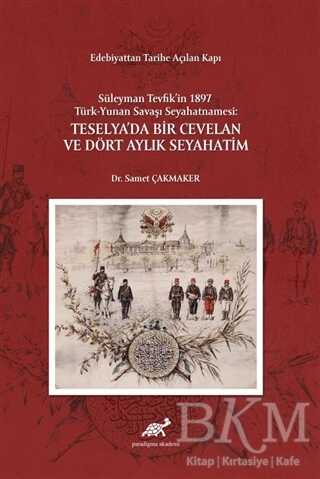 Edebiyattan Tarihe Açılan Kapı - Süleyman Tevfik’in 1987 Türk-Yunan Savaşı Seyahatnamesi: Teselya’da - 1
