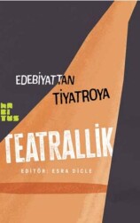 Edebiyattan Tiyatroya - Teatrallik - Habitus Kitap