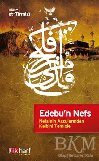 Edebu`n Nefs - Nefsinin Arzularından Kalbini Temizle - İlkharf Yayınevi