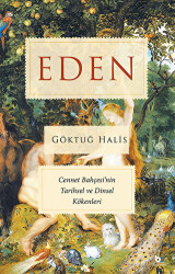 Eden - Cennet Bahçesi`nin Tarihsel ve Dinsel Kökenleri - Beyaz Baykuş Yayınları