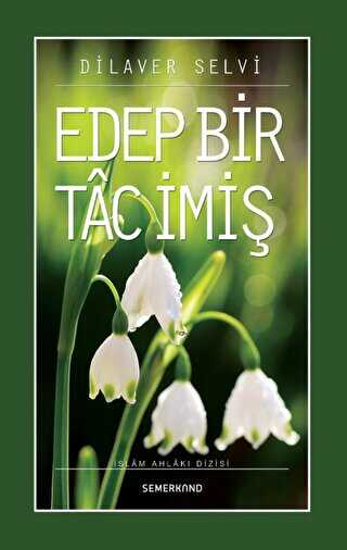 EDEP BİR TAC İMİŞ - Semerkand Yayınları