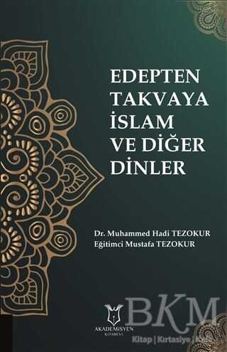 Edepten Takvaya İslam ve Diğer Dinler - Akademisyen Kitabevi
