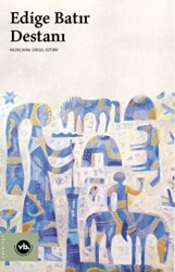 Edige Batır Destanı - Vakıfbank Kültür Yayınları