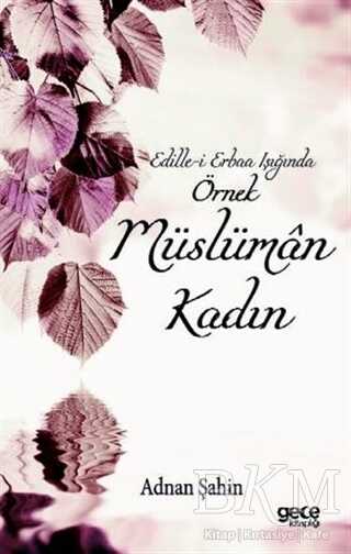 Edille-i Erbaa Işığında Örnek Müslüman Kadın - Gece Kitaplığı