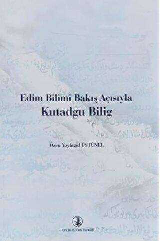 Edim Bilimi Bakış Açısıyla Kutadgu Bilig - Türk Dil Kurumu Yayınları