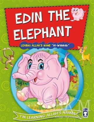 Edin the Elephant Learns Allah`s Name Al Wahhab - Timaş Publishing