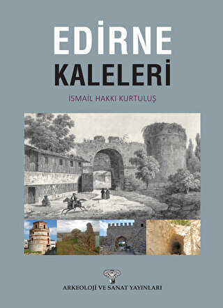 Edirne Kaleleri - Arkeoloji ve Sanat Yayınları