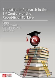 Educational Research in the 2nd Century of the Republic of Türkiye - Pegem Akademi Yayıncılık