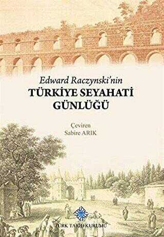 Edward Raczynski`nin Türkiye Seyahati Günlüğü